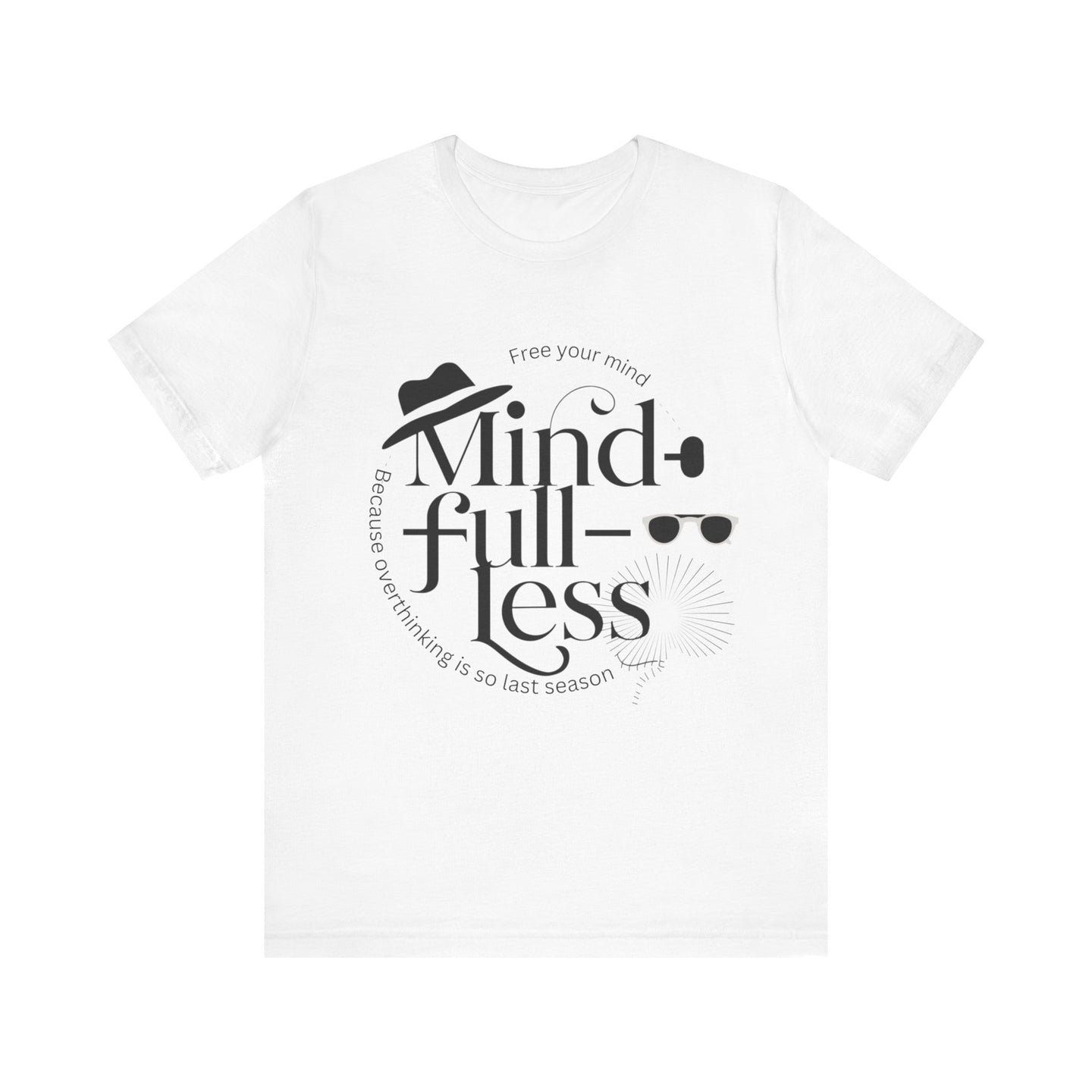 Mind-Full-Less Tee