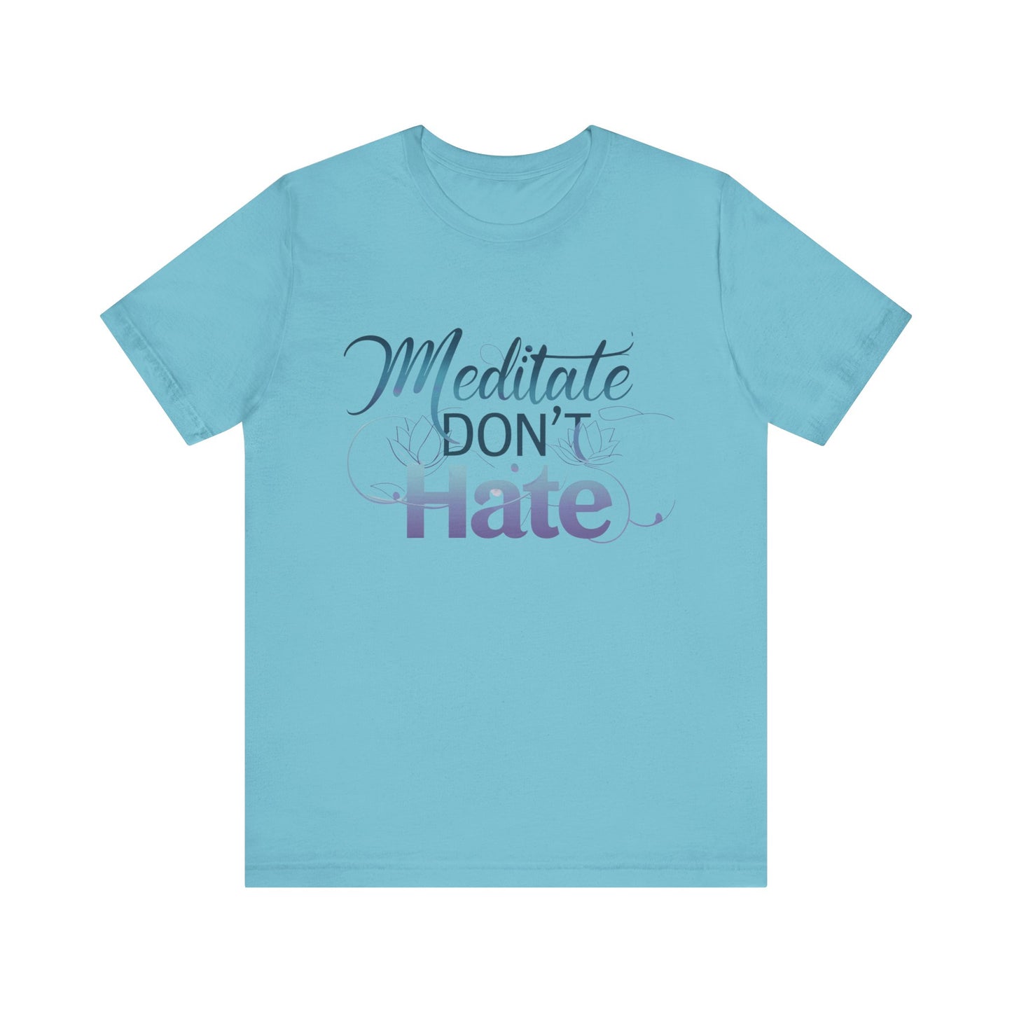 Meditate, Dont Hate Tee