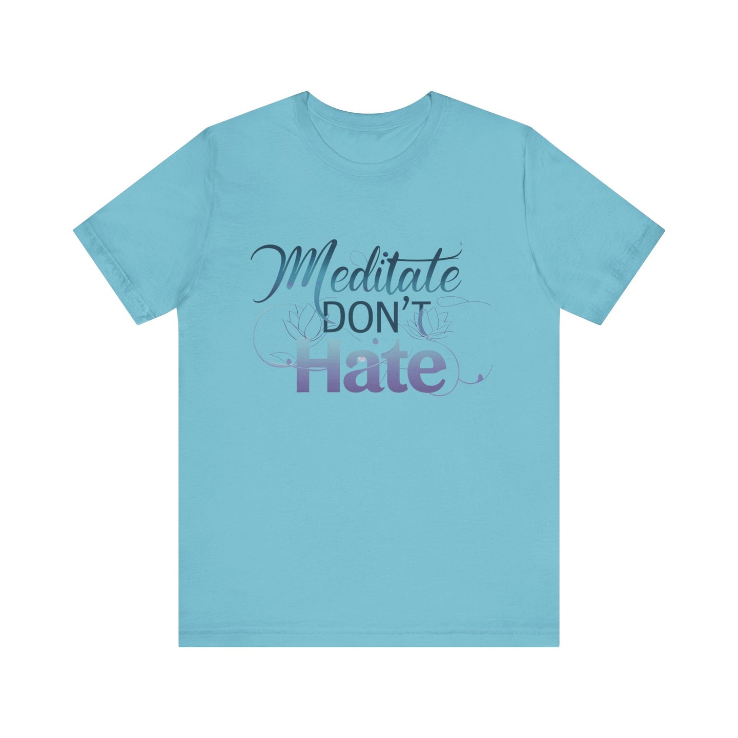 Meditate, Dont Hate Tee