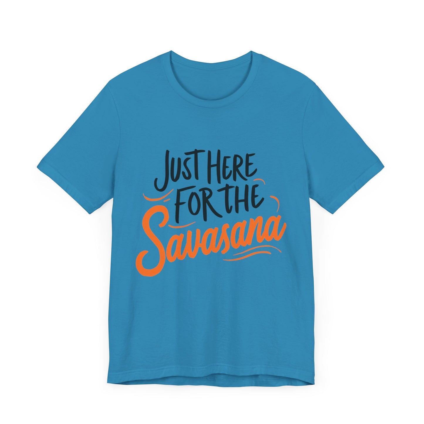 Yoga Tee - Just Here for the Savasana