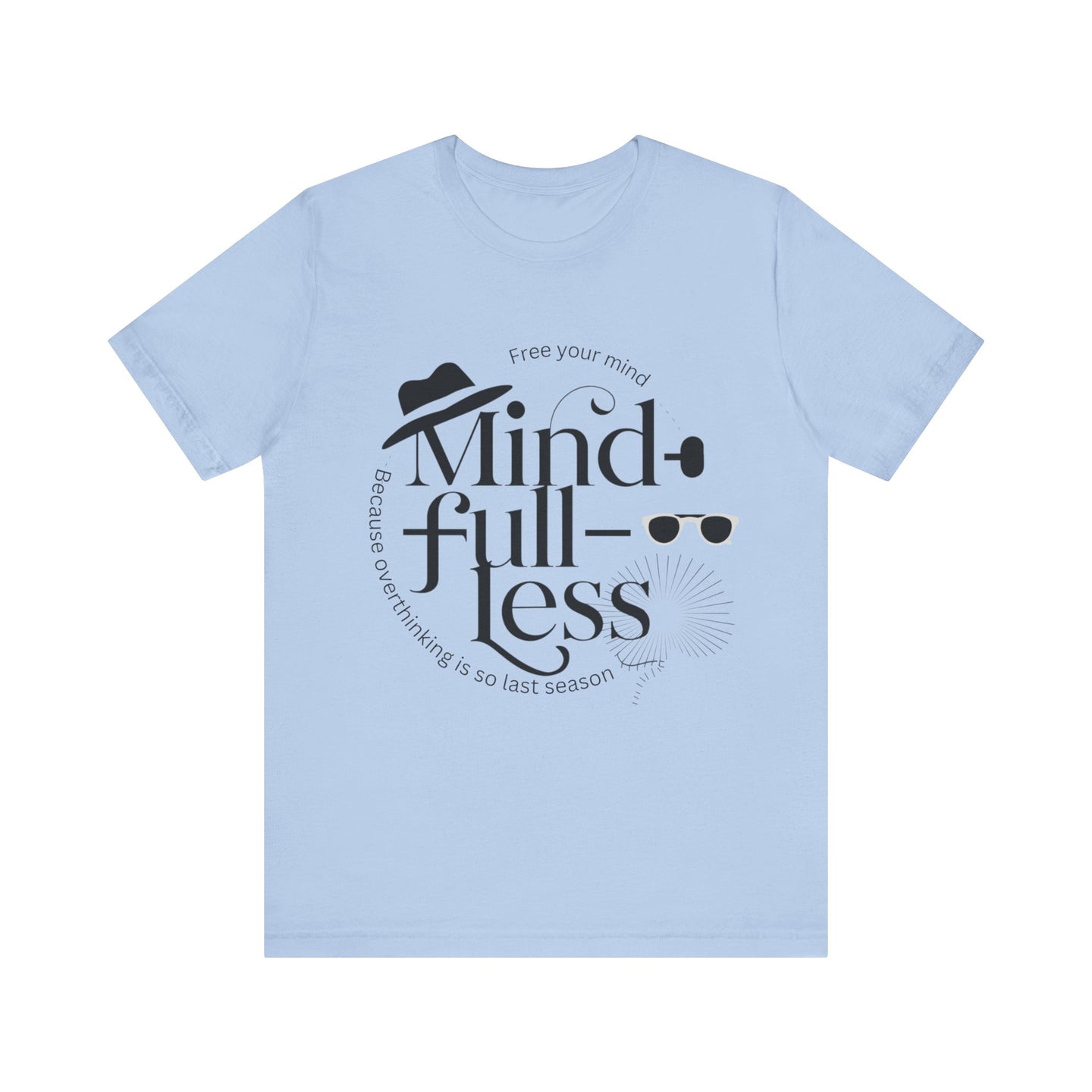 Mind-Full-Less Tee