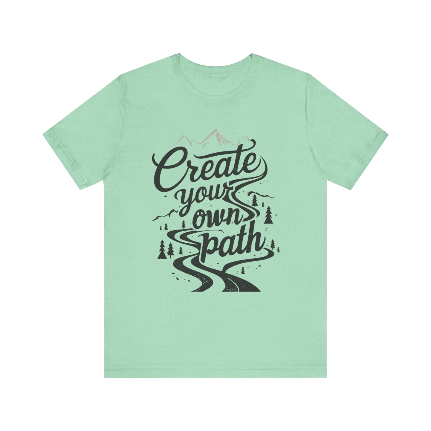 Create Your Own Path Unisex Tee