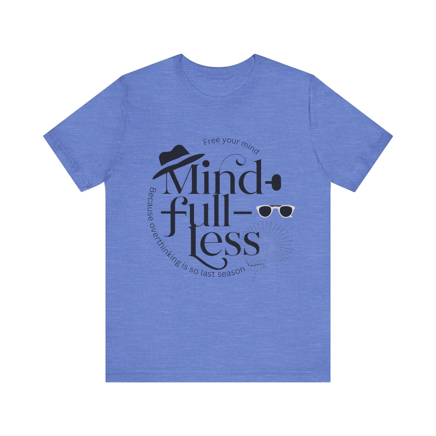 Mind-Full-Less Tee