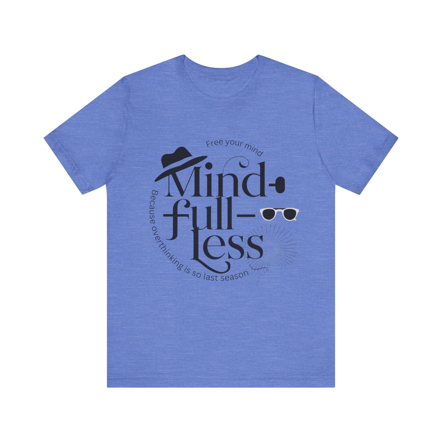 Mind-Full-Less Tee