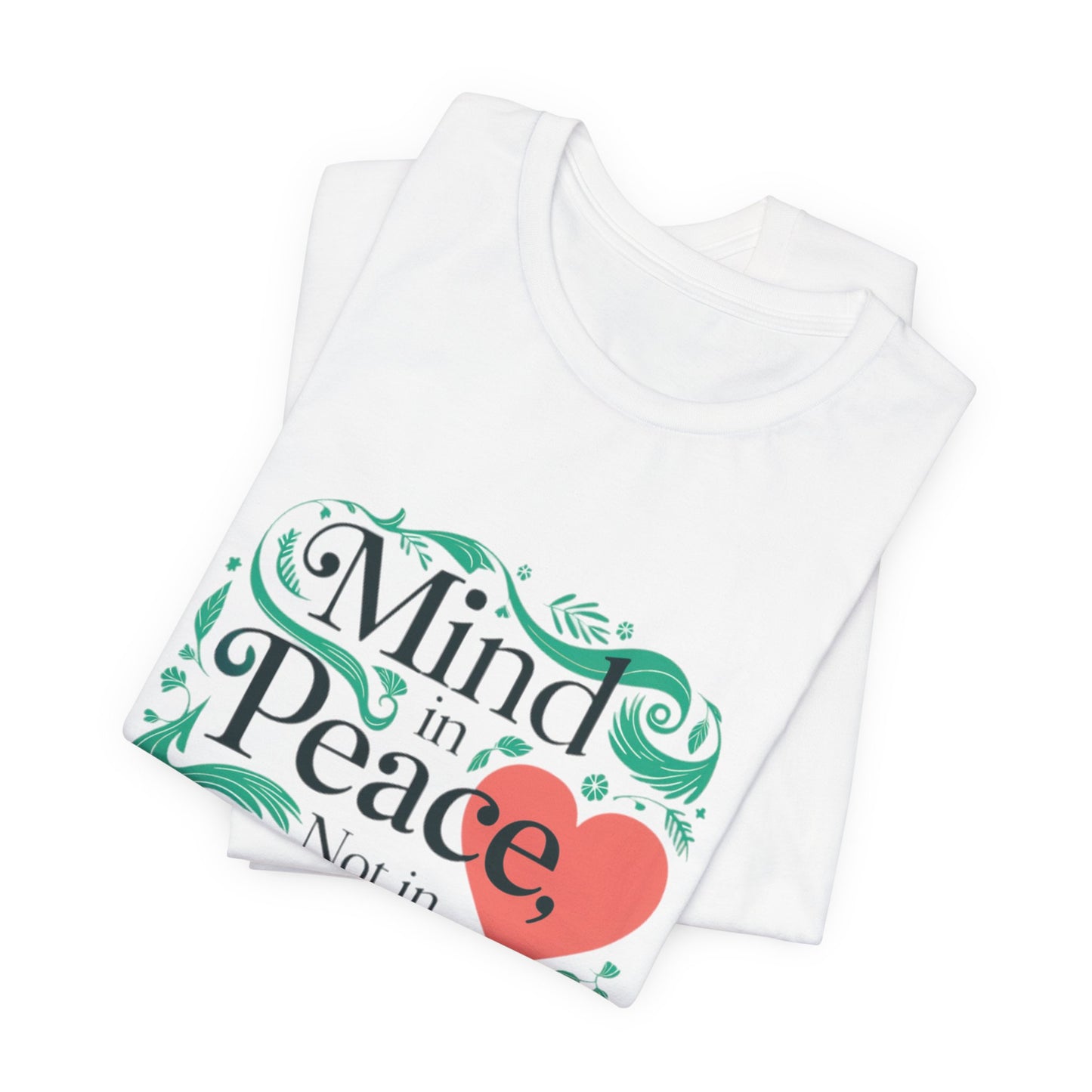 Mind in Peace, Not in Pieces Tee