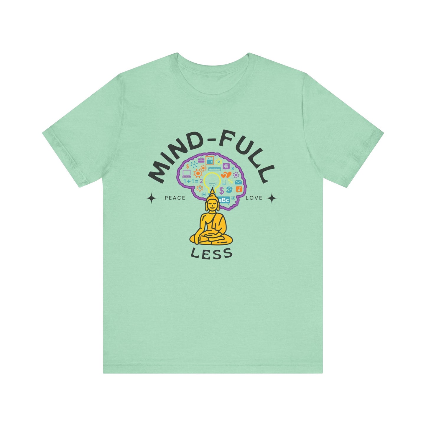 Mind-Full-Less Tee
