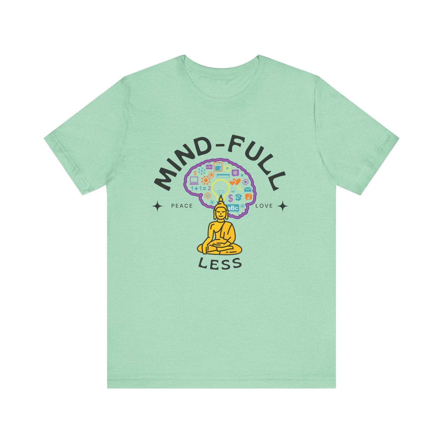 Mind-Full-Less Tee