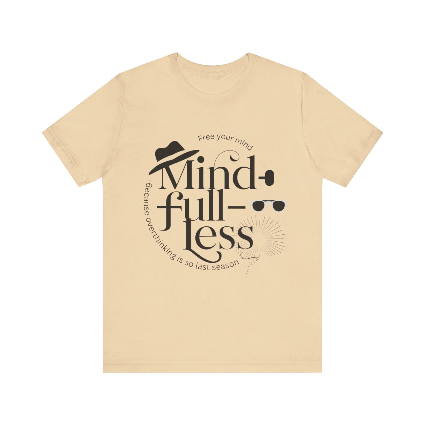 Mind-Full-Less Tee
