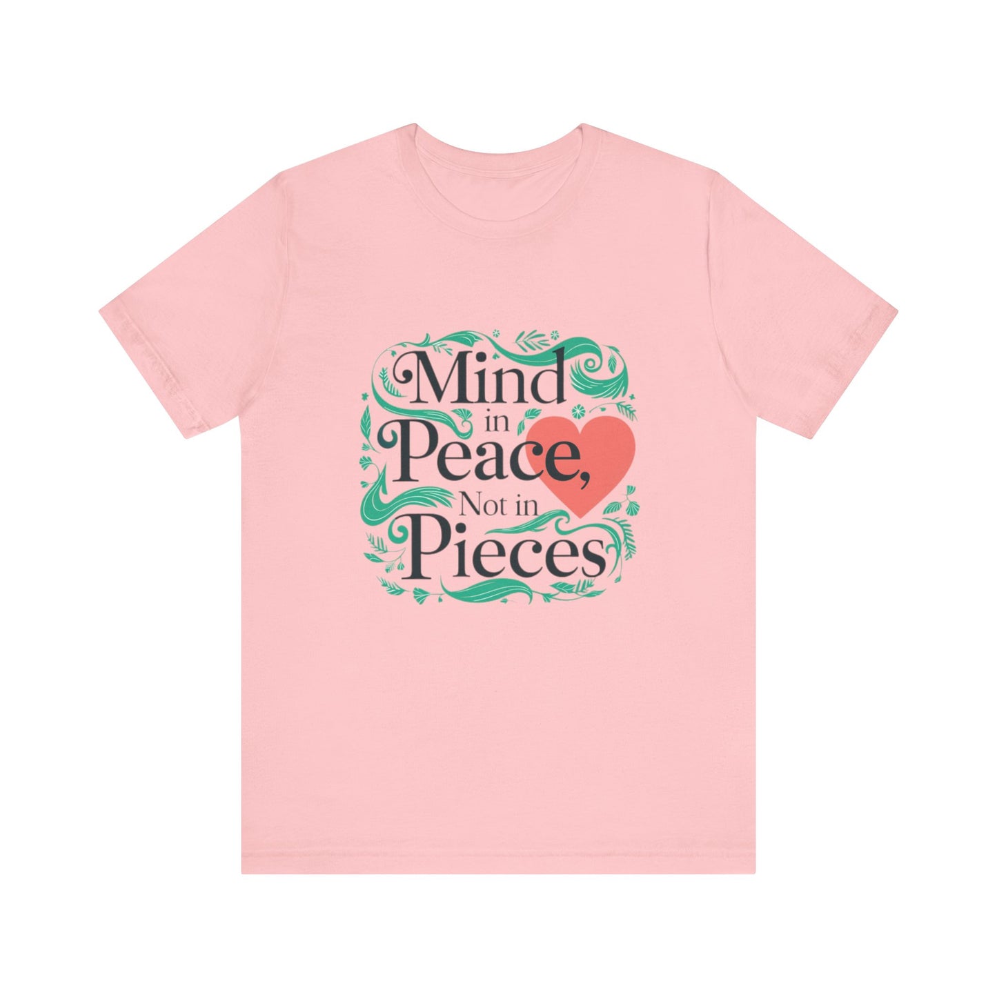 Mind in Peace, Not in Pieces Tee