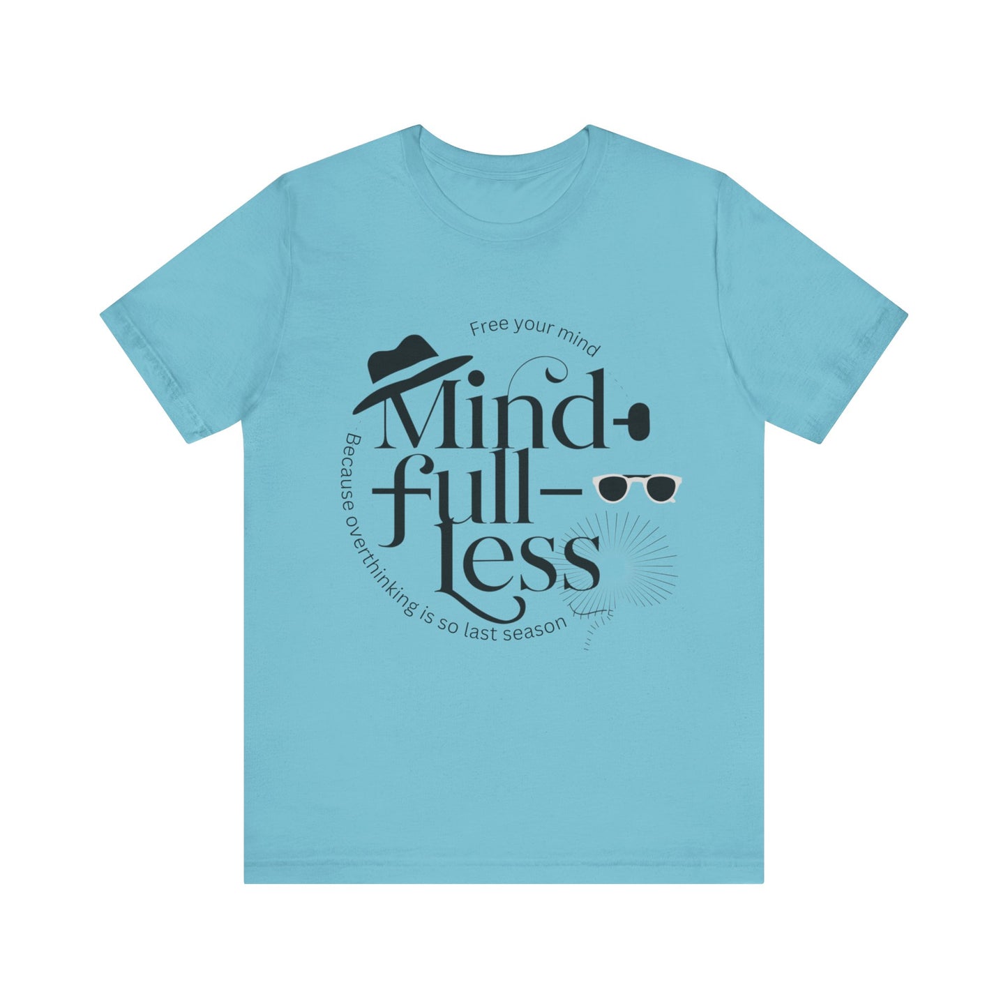 Mind-Full-Less Tee