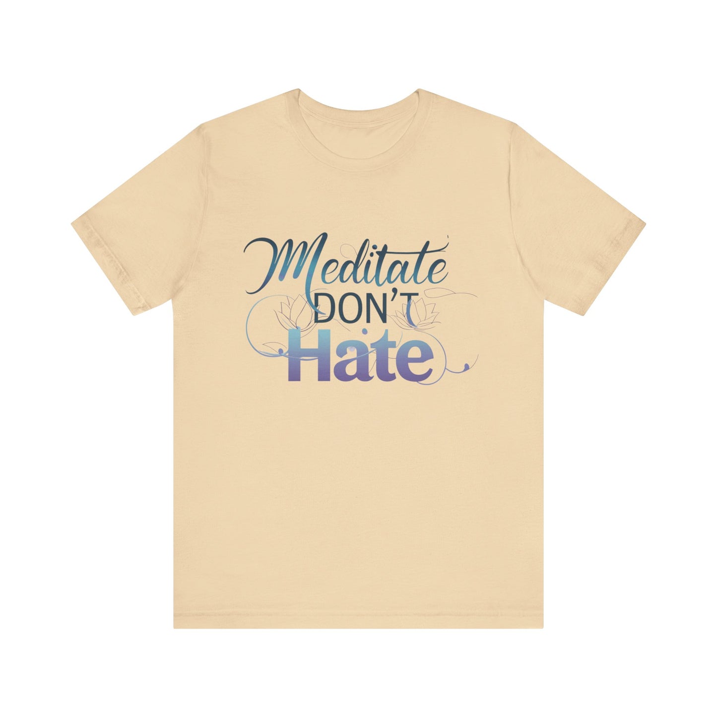 Meditate, Dont Hate Tee
