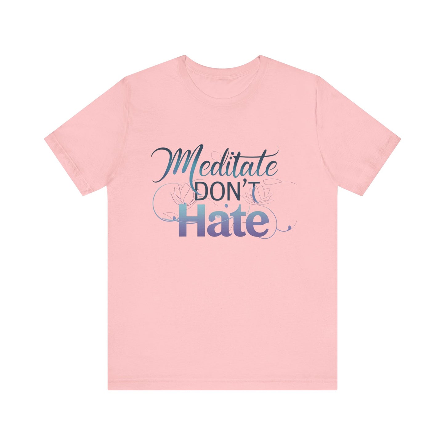 Meditate, Dont Hate Tee