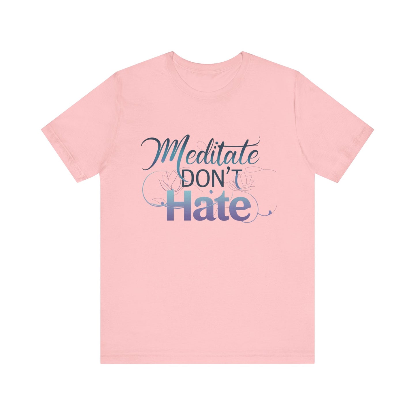 Meditate, Dont Hate Tee
