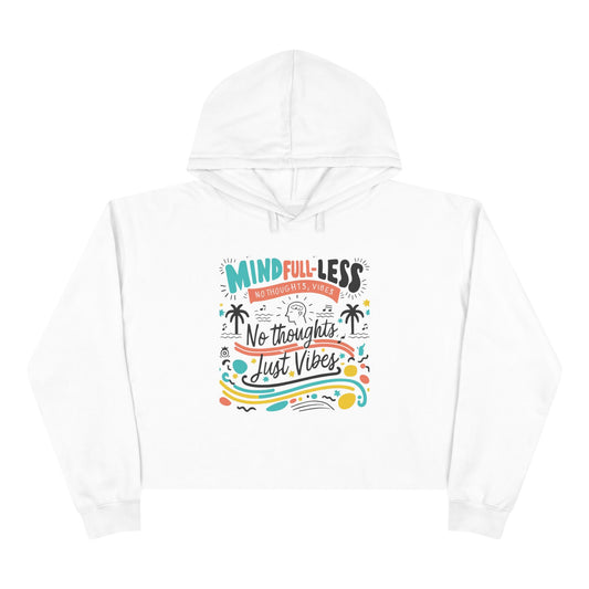 Chill Vibes Crop Hoodie: MindFULL-less