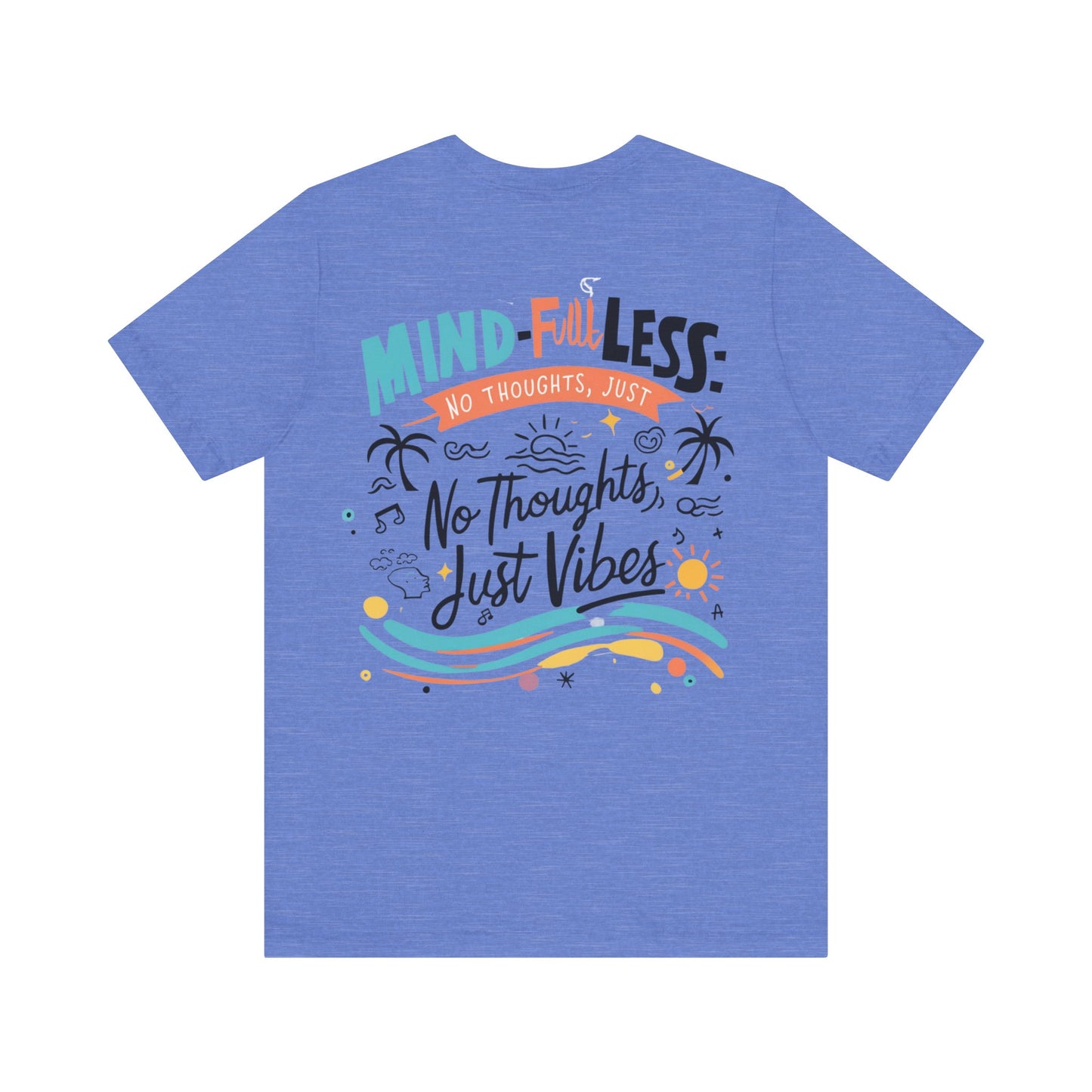 Mind-Full-Less Tee