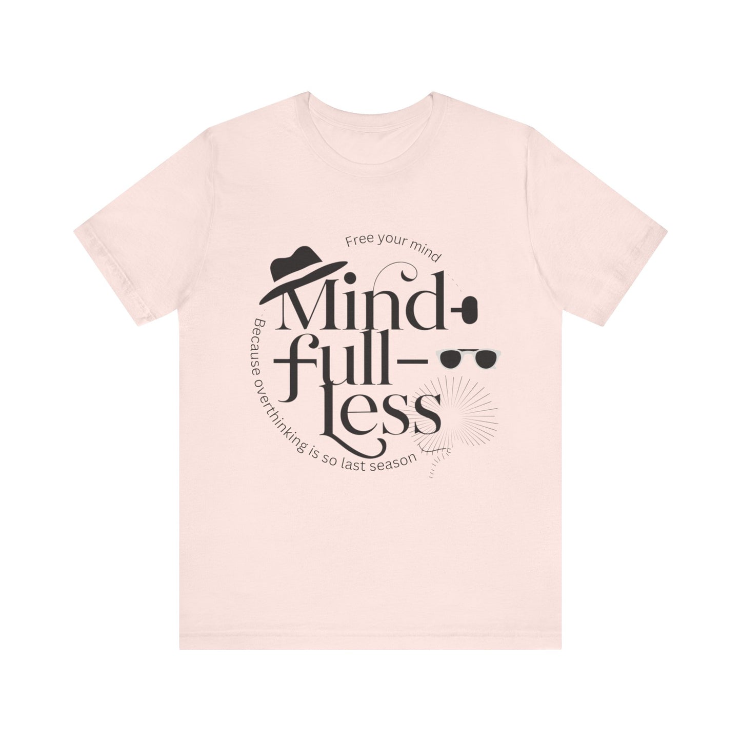 Mind-Full-Less Tee
