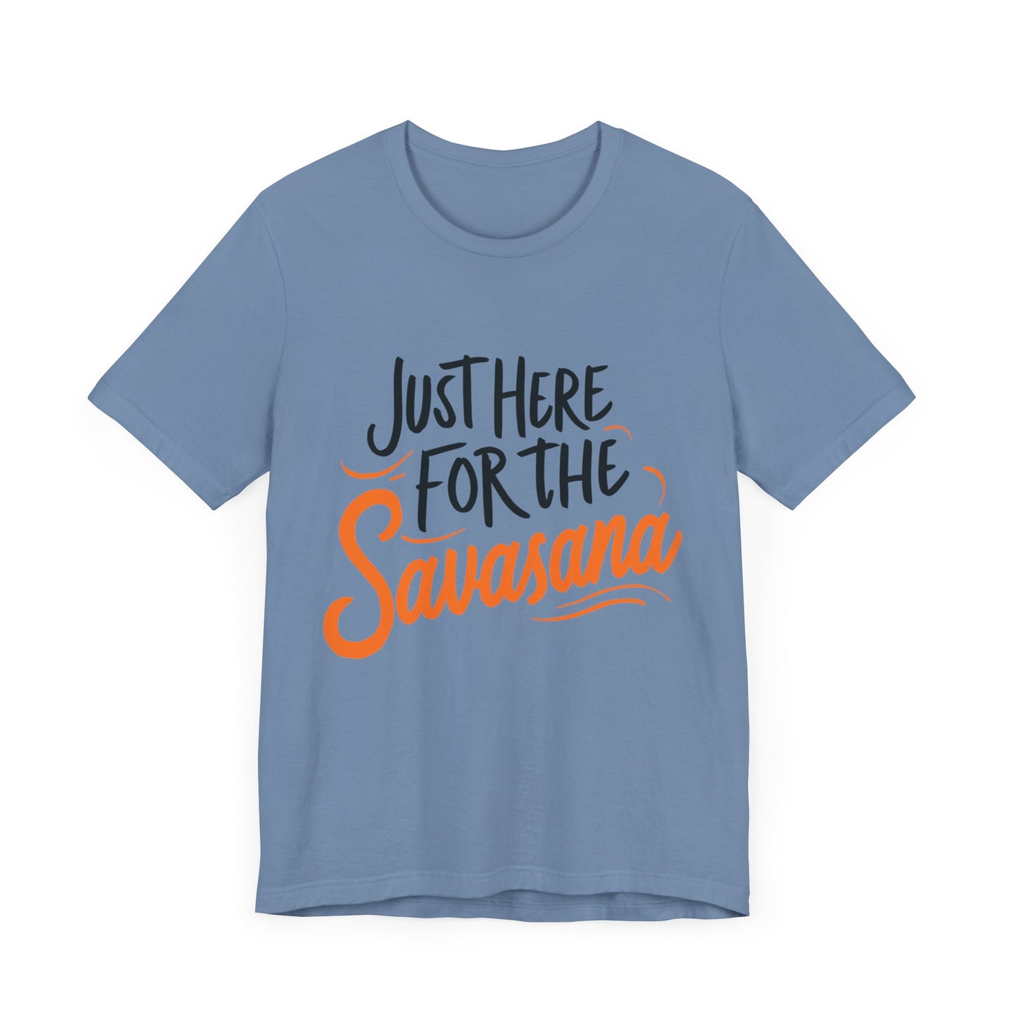 Yoga Tee - Just Here for the Savasana